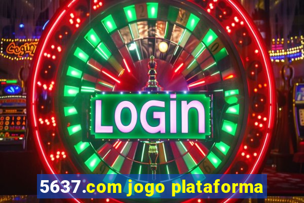 5637.com jogo plataforma